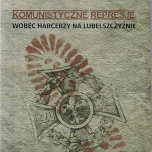 Nowa książka pt. Komunistyczne represje wobec harcerzy na Lubelszczyźnie.